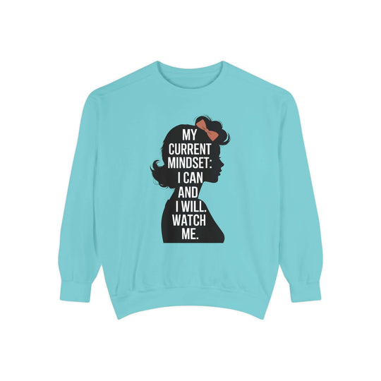 Empowering Woman Sweatshirt - My Current Mindset: I Can and I Will Sweatshirt Printify Chalky Mint S