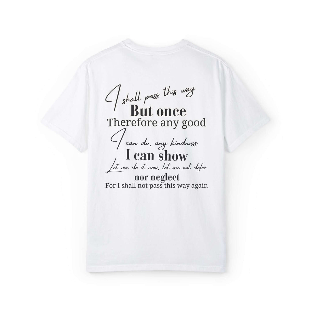 “I Shall Pass This Way But Once” Unisex Inspirational Quote T-Shirt T-Shirt Printify White M