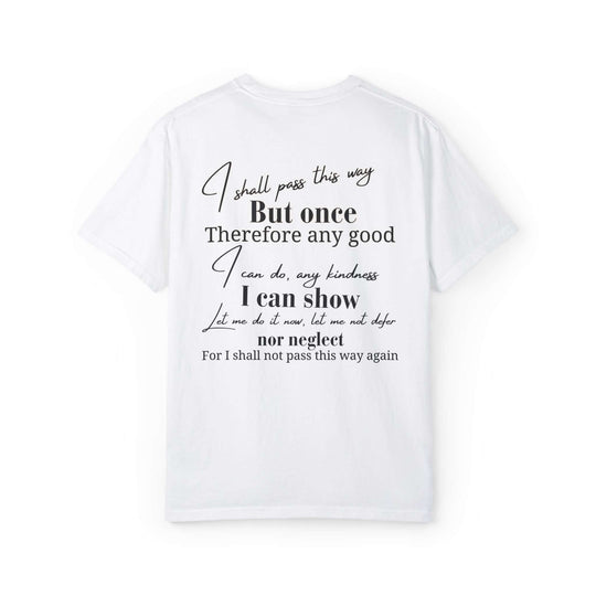 “I Shall Pass This Way But Once” Unisex Inspirational Quote T-Shirt T-Shirt Printify White M