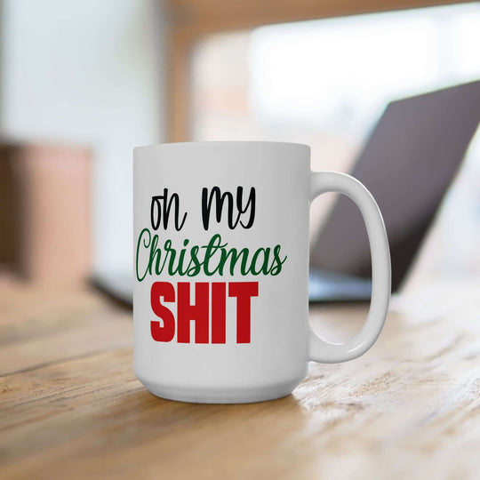 Christmas Mug: On My Christmas Shit (11oz, 15oz) Mug Printify