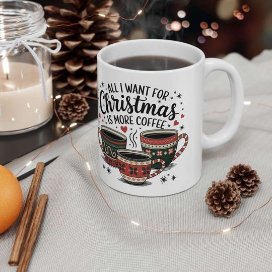 Christmas Coffee Mug "All I want is more coffee" Mug Printify