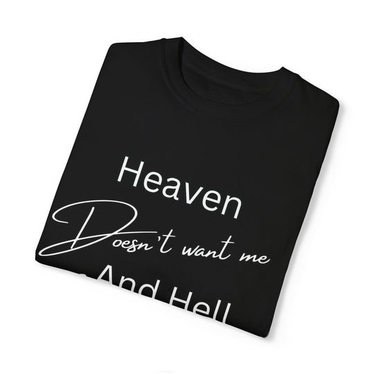 Heaven Doesn't Want Me, Hell Is Afraid - Let's Drive T-Shirt T-Shirt Printify