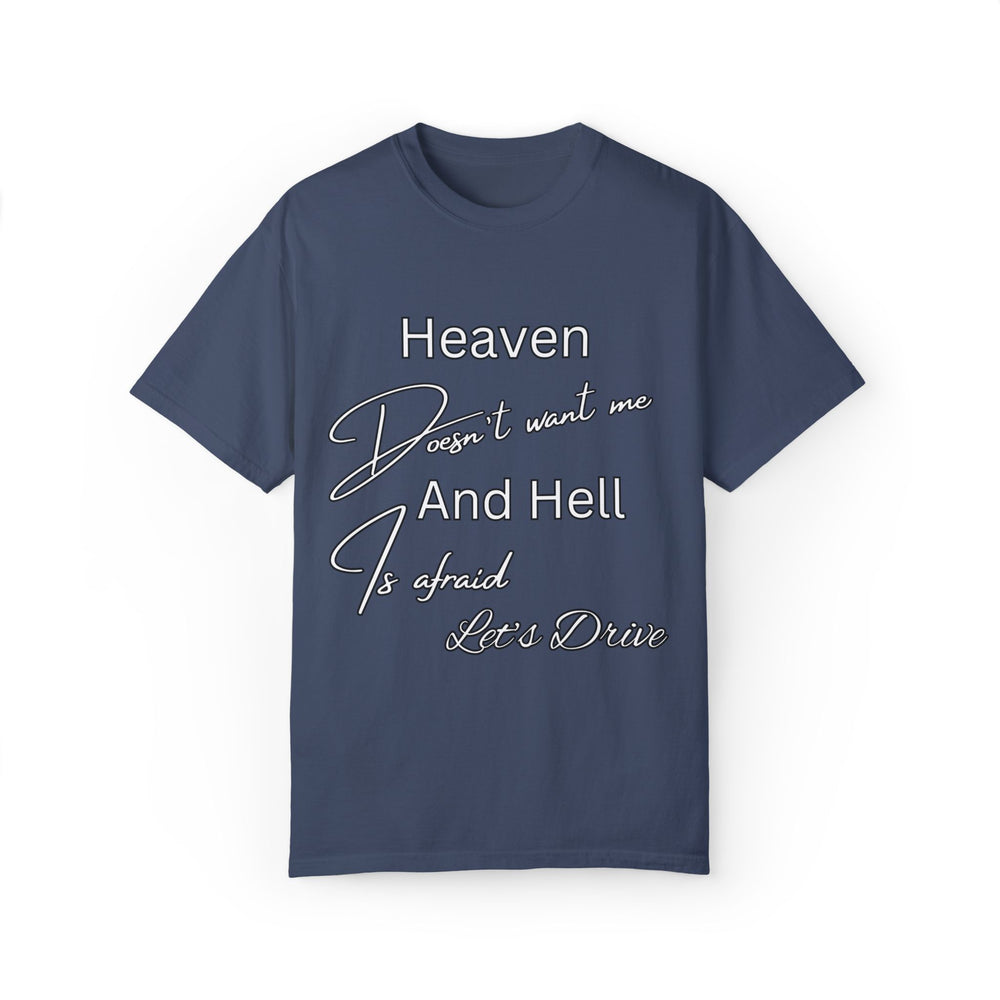 Heaven Doesn't Want Me, Hell Is Afraid - Let's Drive T-Shirt T-Shirt Printify Midnight S
