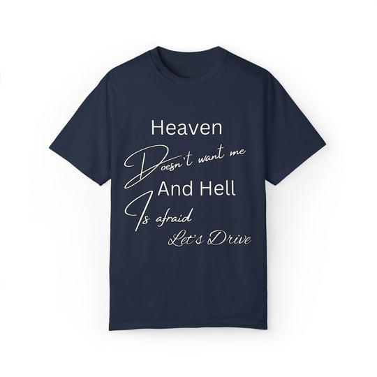 Heaven Doesn't Want Me, Hell Is Afraid - Let's Drive T-Shirt T-Shirt Printify Navy S