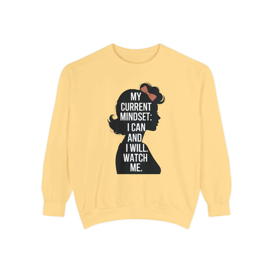 Empowering Woman Sweatshirt - My Current Mindset: I Can and I Will Sweatshirt Printify Butter S
