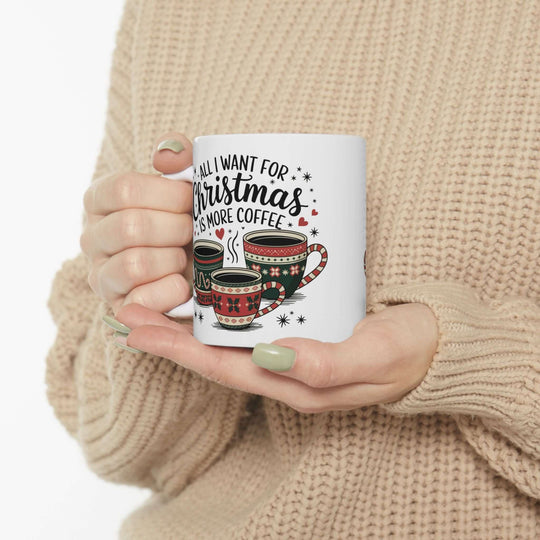 Christmas Coffee Mug "All I want is more coffee" Mug Printify