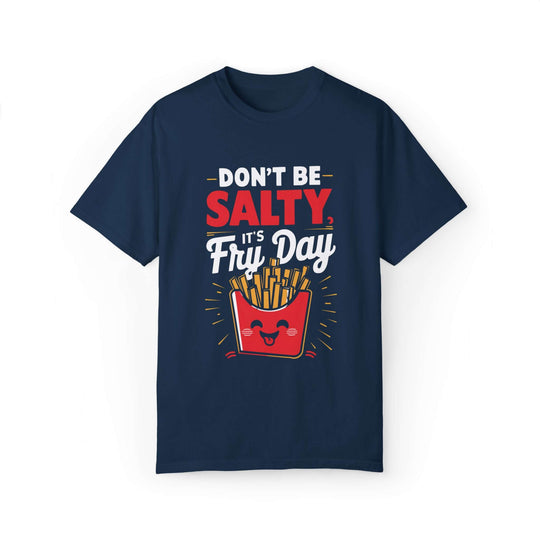 'Don't Be Salty, It's Fry-day' Unisex Garment-Dyed T-shirt T-Shirt Printify True Navy S