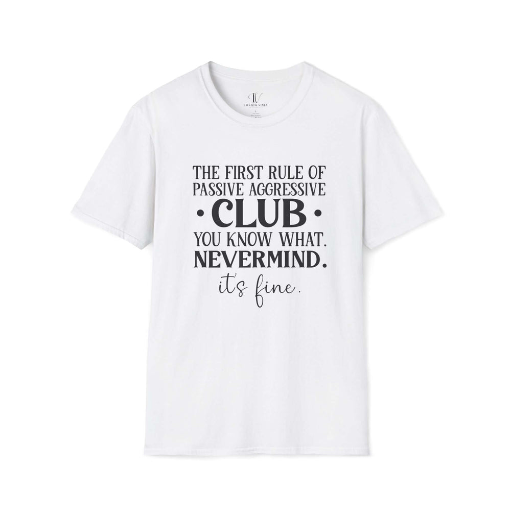 The First Rule of Passive-Aggressive Club: Funny T-Shirt T-Shirt Printify