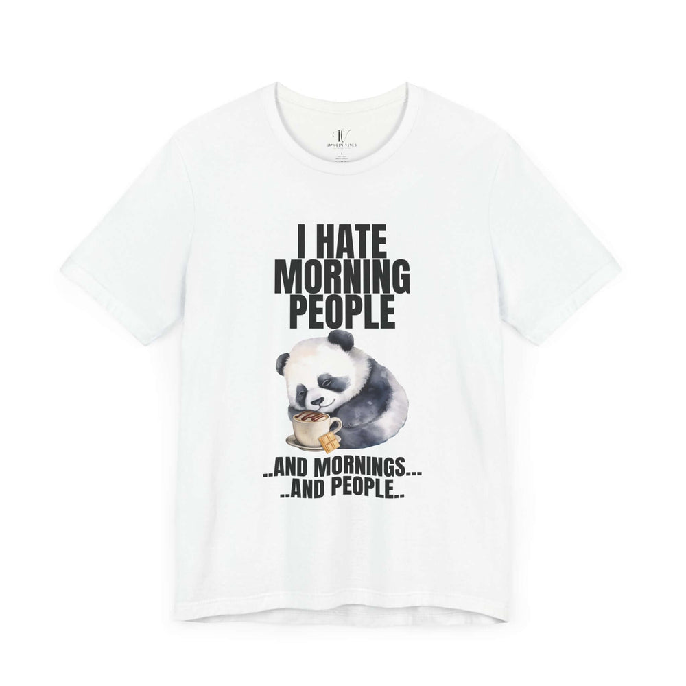 Funny Panda I HATE MORNING PEOPLE Unisex Tee T-Shirt Printify White XS