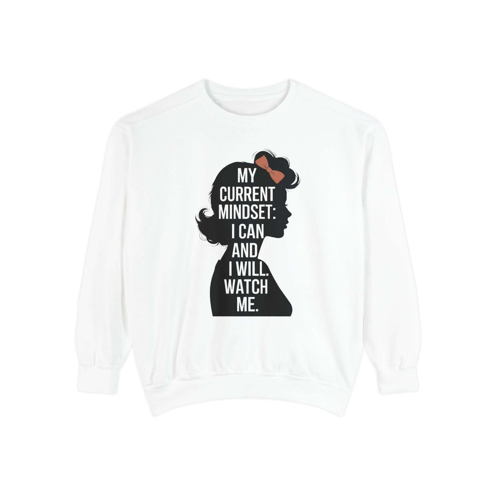 Empowering Woman Sweatshirt - My Current Mindset: I Can and I Will Sweatshirt Printify White S