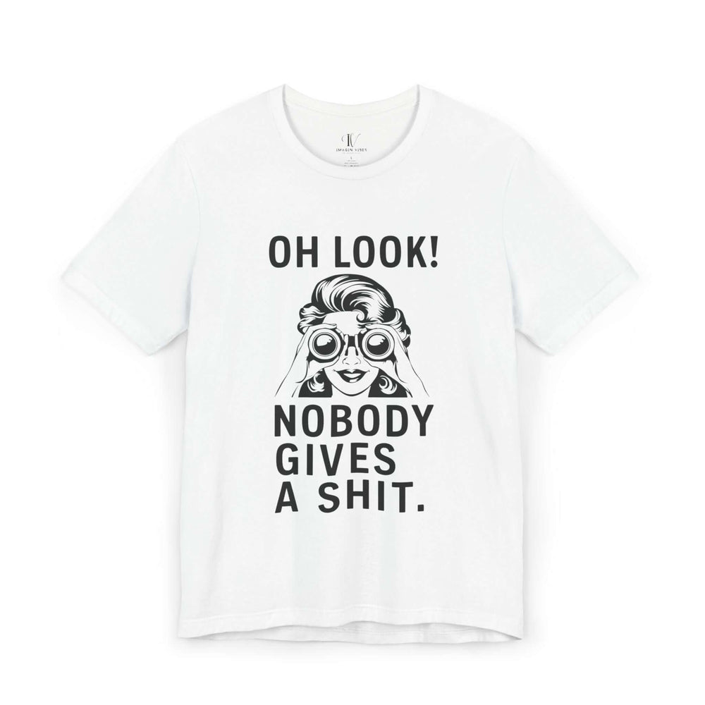 Funny Tee - Humorous and Edgy 'OH LOOK NOBODY GIVES A SHIT' T-Shirt Printify White XS