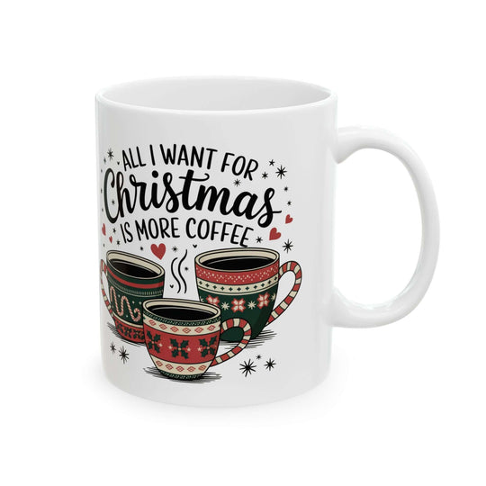 Christmas Coffee Mug "All I want is more coffee" Mug Printify