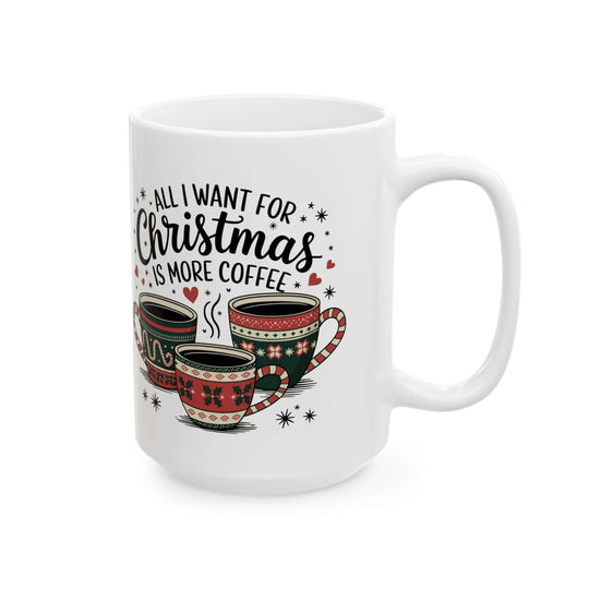 Christmas Coffee Mug "All I want is more coffee" Mug Printify