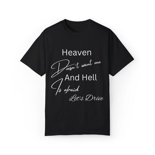 Heaven Doesn't Want Me, Hell Is Afraid - Let's Drive T-Shirt T-Shirt Printify Black S