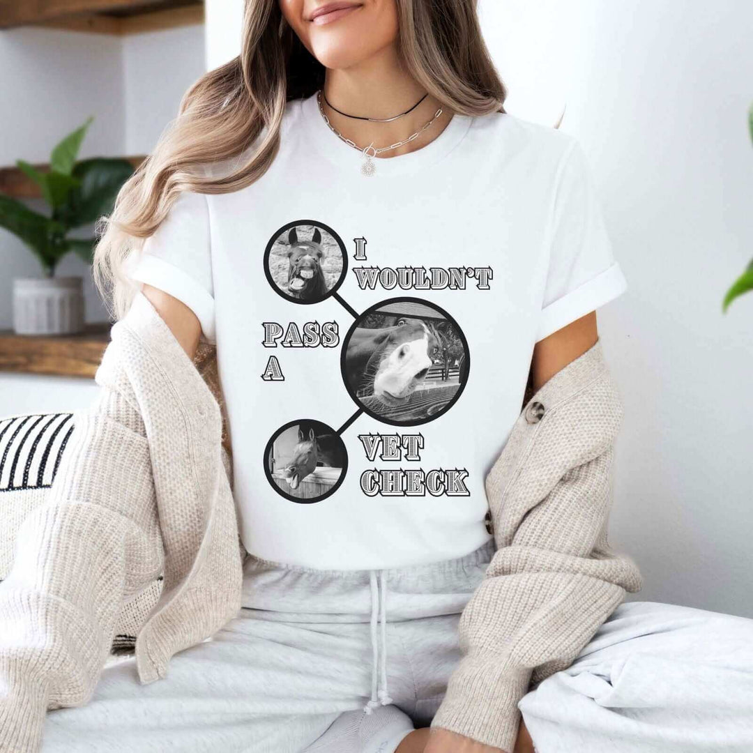 Horse Graphic Tee - Humorous 'I WOULDN'T PASS A VET CHECK' T-Shirt Printify