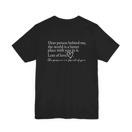 Tee - 'Dear Person Behind Me' T-Shirt Printify Black XS
