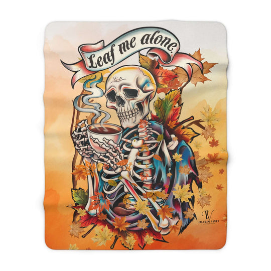Sherpa Fleece Blanket - 'Leaf Me Alone' Gothic Skeleton Home Decor Printify