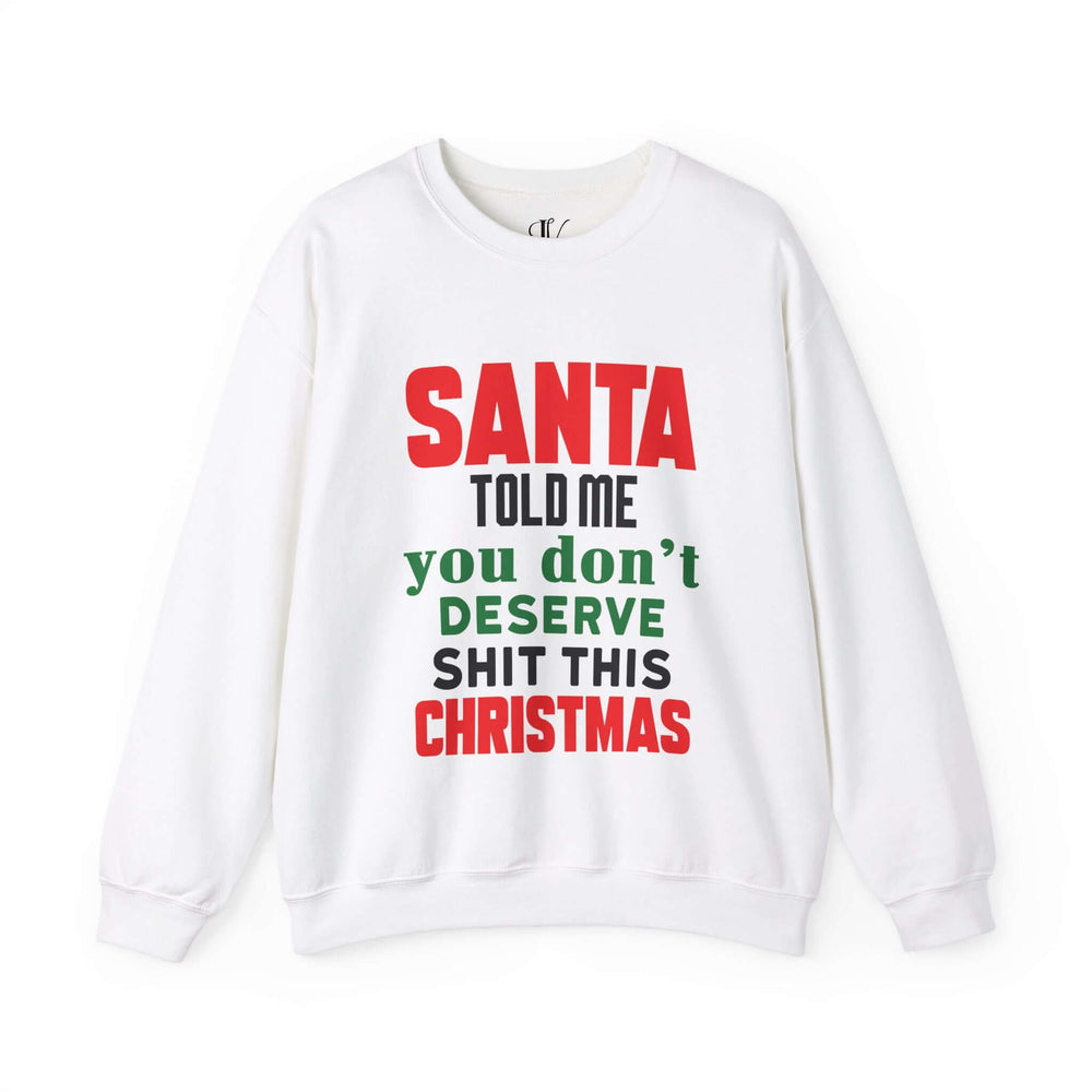 Christmas Santa Told Me Sweatshirt Sweatshirt Printify S White