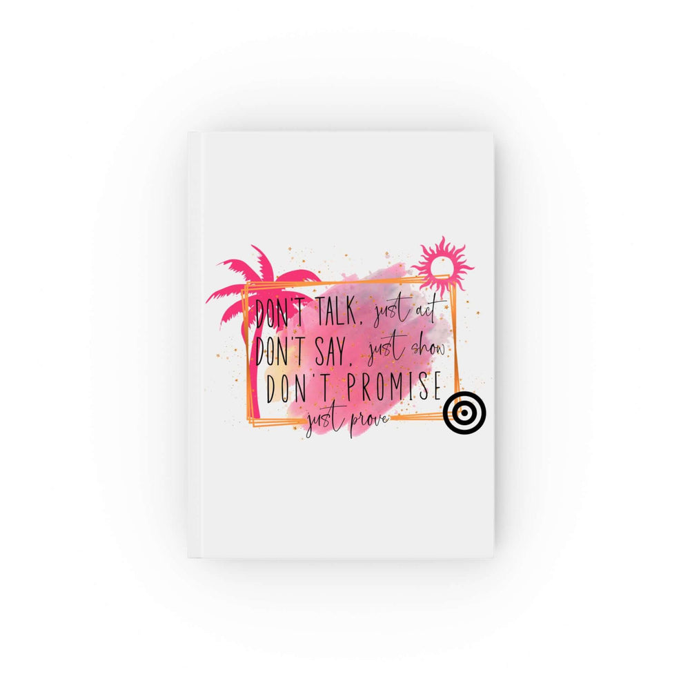 Motivational Journal - Don't Talk Paper products Printify Blank 5.2" x 7.4"
