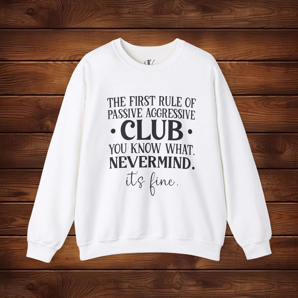 The First Rule of Passive-Aggressive Club: Funny Sweatshirt Sweatshirt Printify L White