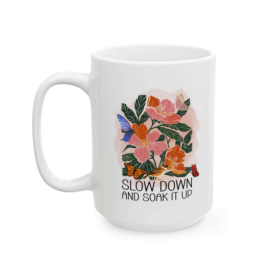 Boho Ceramic Mug - Slow Down and Soak It Up, Floral and Inspirational Mug Printify 15oz