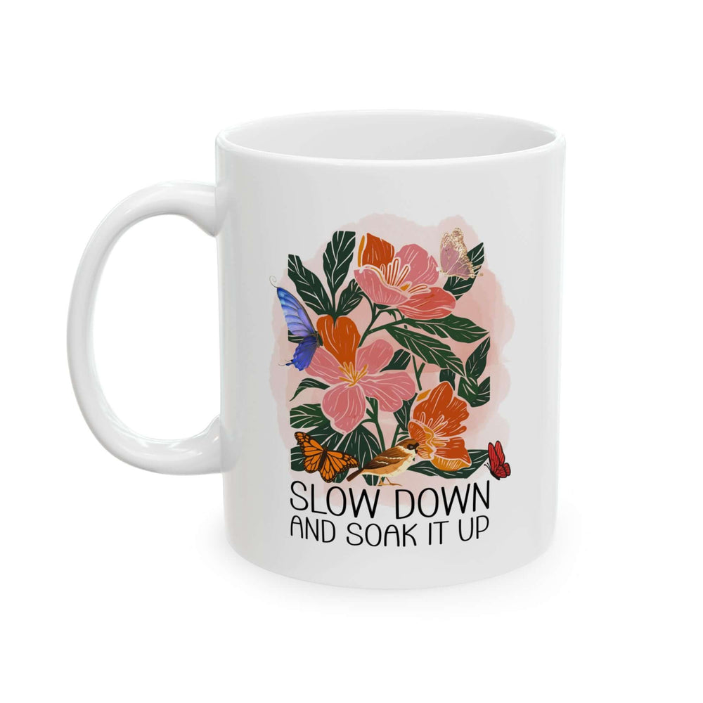 Boho Ceramic Mug - Slow Down and Soak It Up, Floral and Inspirational Mug Printify 11oz