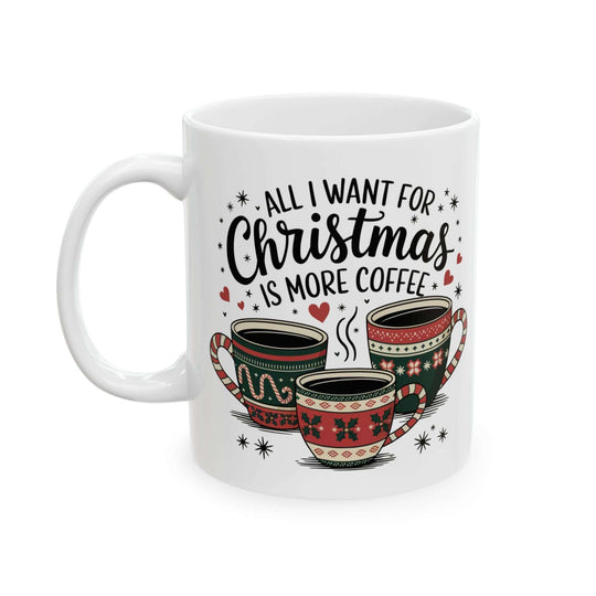 Christmas Coffee Mug "All I want is more coffee" Mug Printify