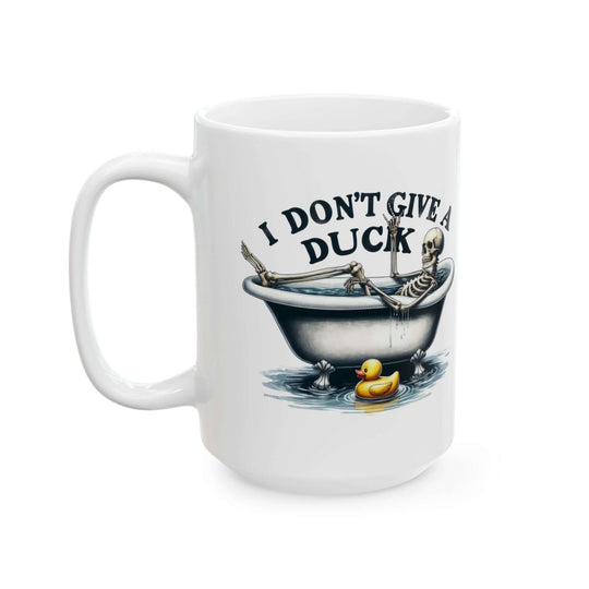 Ceramic Mug, I Don't Give A Duck; Skeleton Humor Mug Printify 15oz