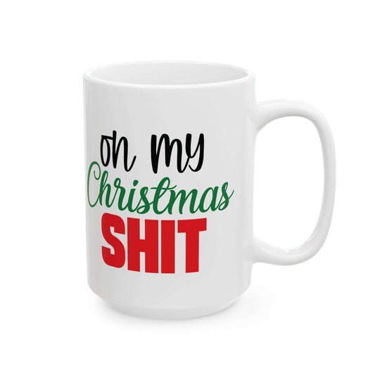 Christmas Mug: On My Christmas Shit (11oz, 15oz) Mug Printify