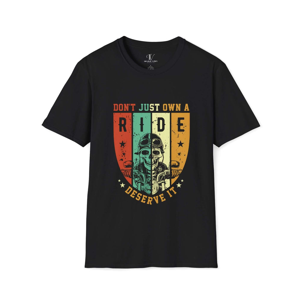 Biker T-Shirt - Don’t Just Own a Ride — Deserve It T-Shirt Printify Black XS