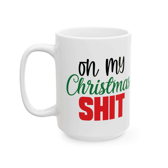 Christmas Mug: On My Christmas Shit (11oz, 15oz) Mug Printify 15oz