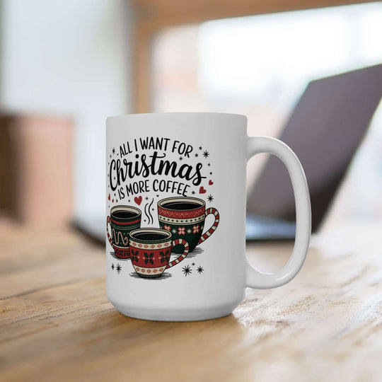 Christmas Coffee Mug "All I want is more coffee" Mug Printify