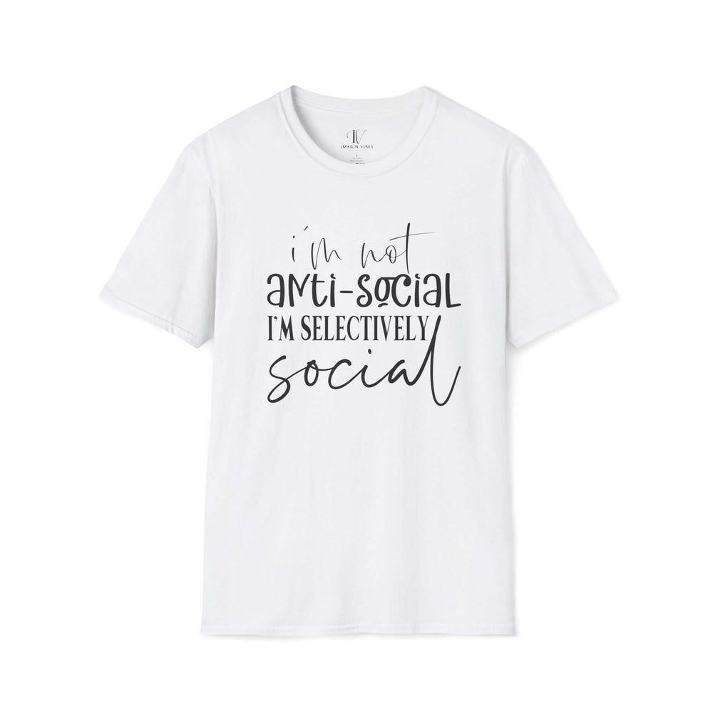 Unisex T-Shirt - Humorous 'I'm Not Anti-Social I'm Selectively Social' T-Shirt Printify White XS