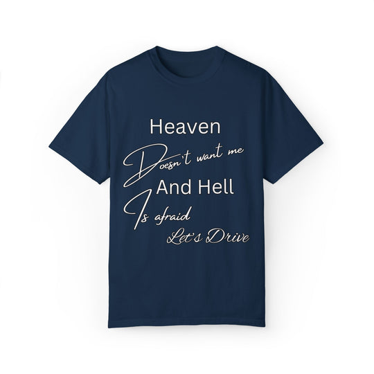 Heaven Doesn't Want Me, Hell Is Afraid - Let's Drive T-Shirt T-Shirt Printify True Navy S