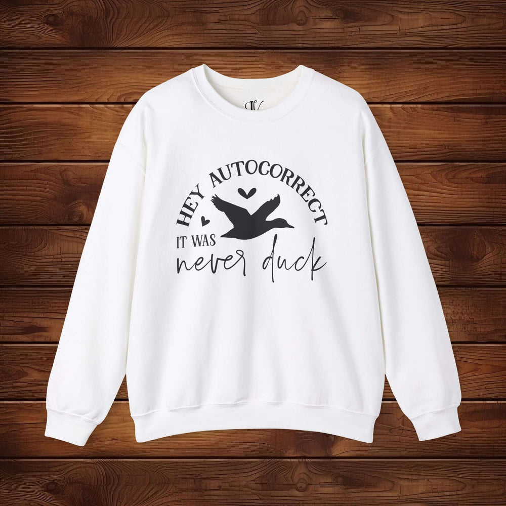 Hey Autocorrect, It Was Never a Duck: Funny Sweatshirt Sweatshirt Printify L White