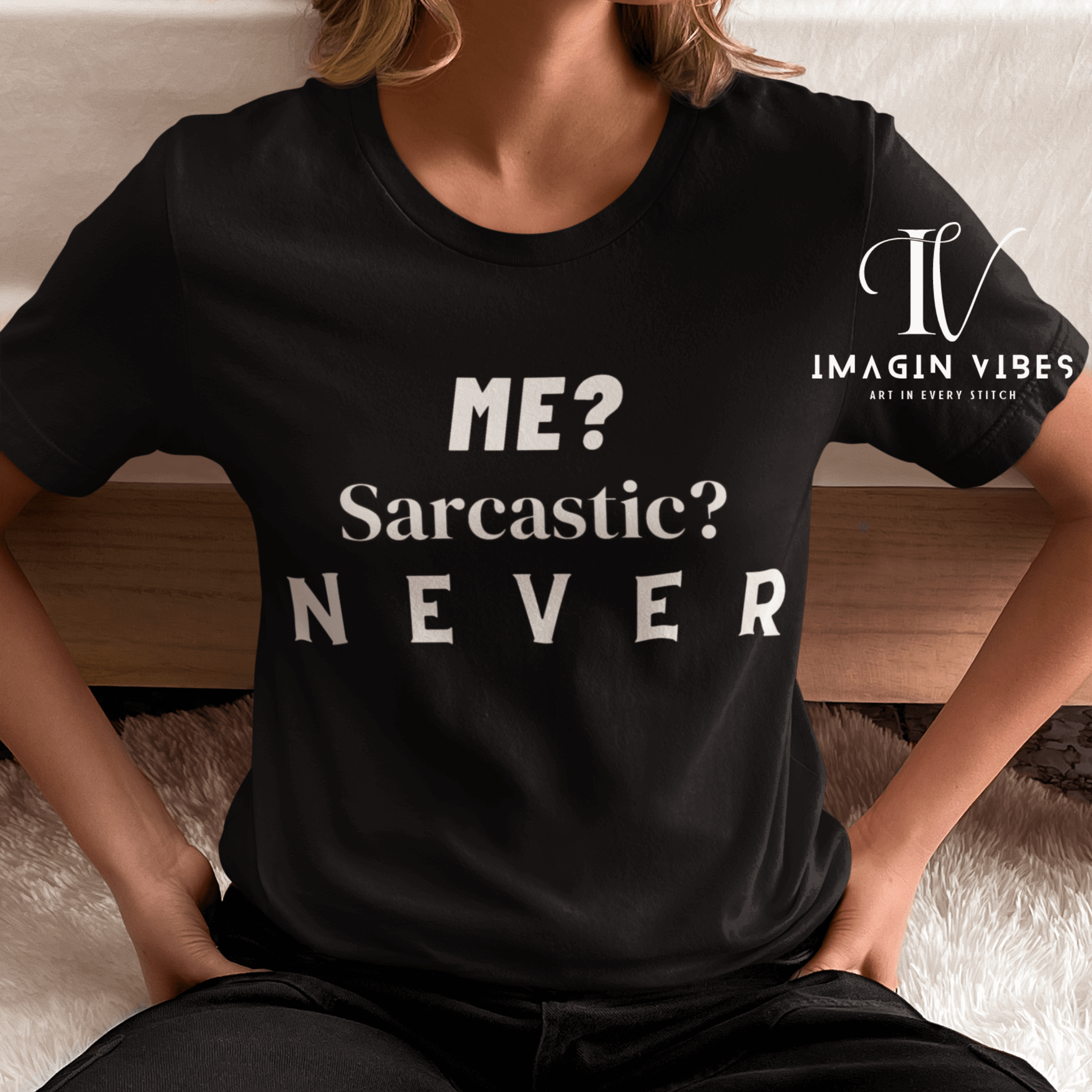 Me? Sarcastic? Never" Tee T-Shirt