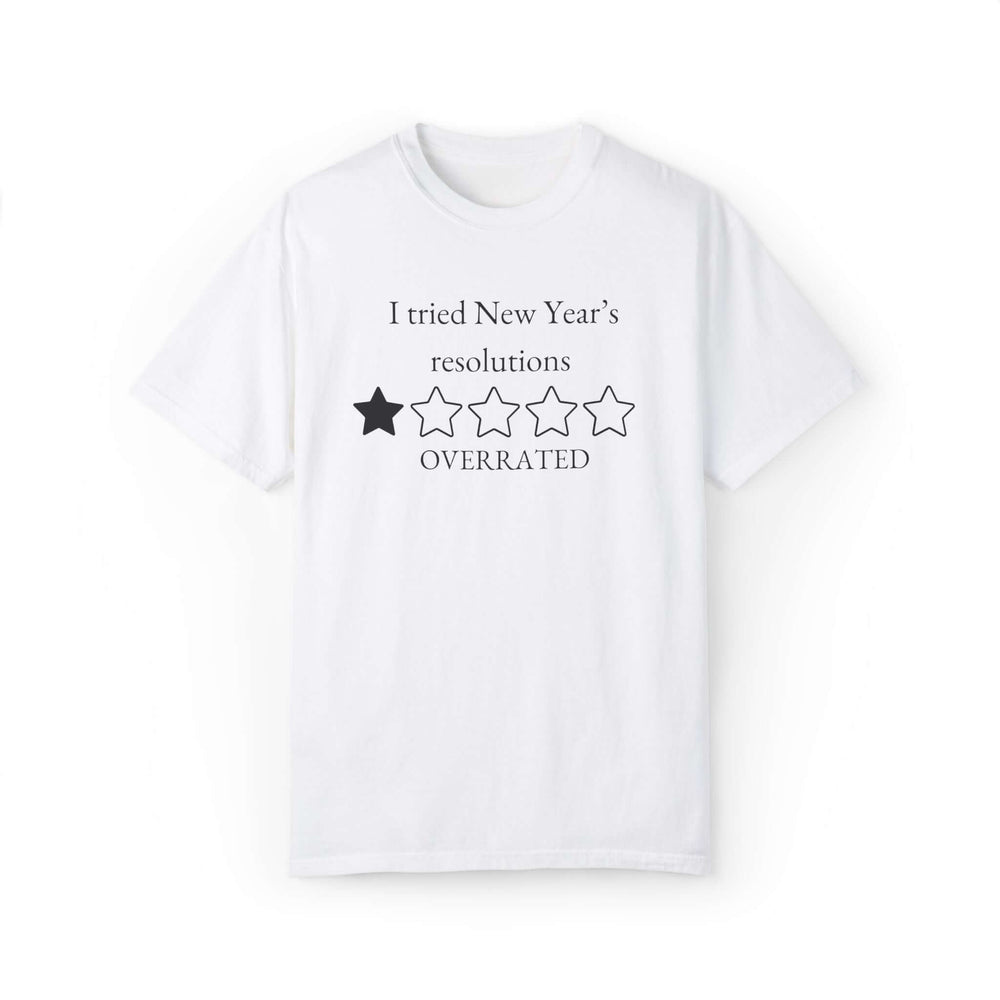 New Year's Resolutions Overrated Unisex T-shirt T-Shirt Printify White S