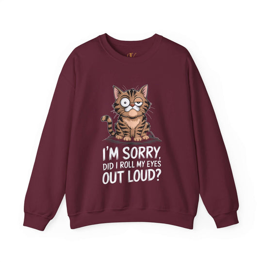 Cat Sweatshirt - I'm Sorry, Did I Roll My Eyes Out Loud Sweatshirt Printify S Maroon