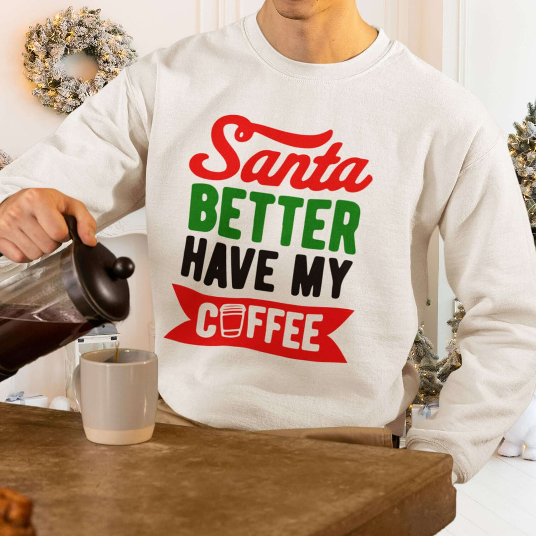 Christmas Santa Better Have My Coffee Sweatshirt Sweatshirt Printify L White