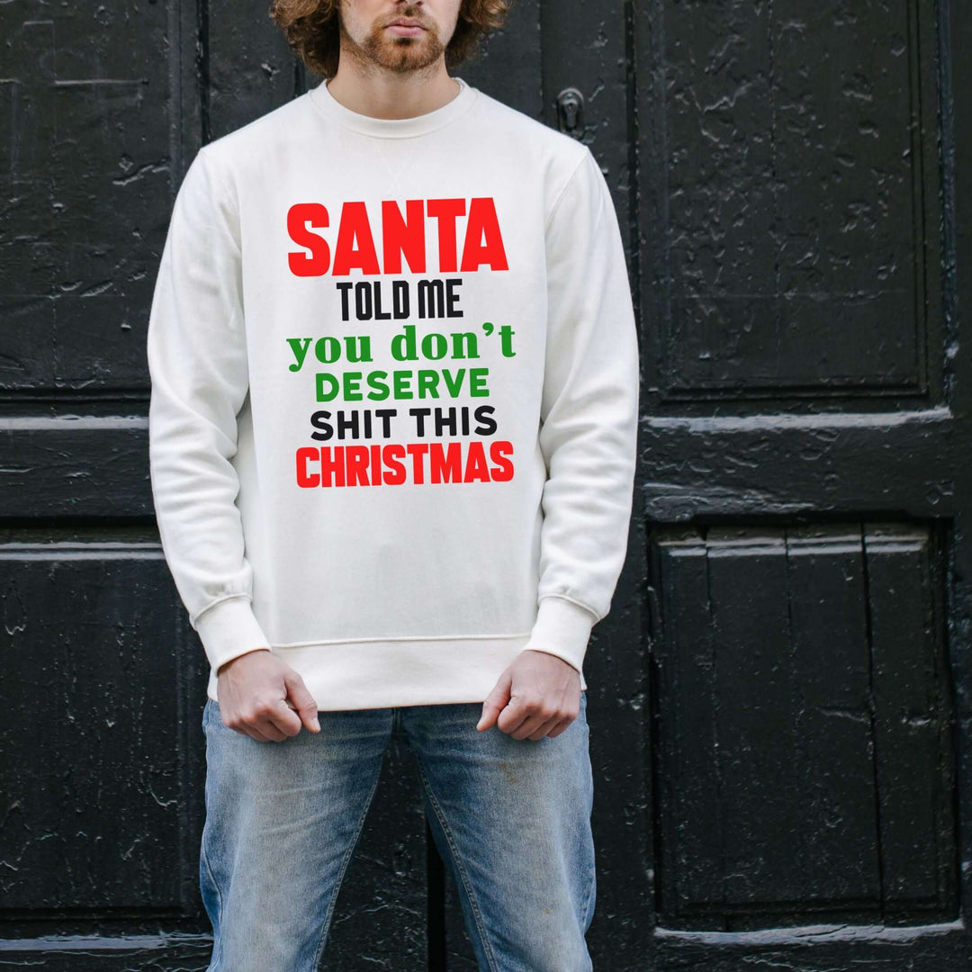 Christmas Santa Told Me Sweatshirt Sweatshirt Printify L White