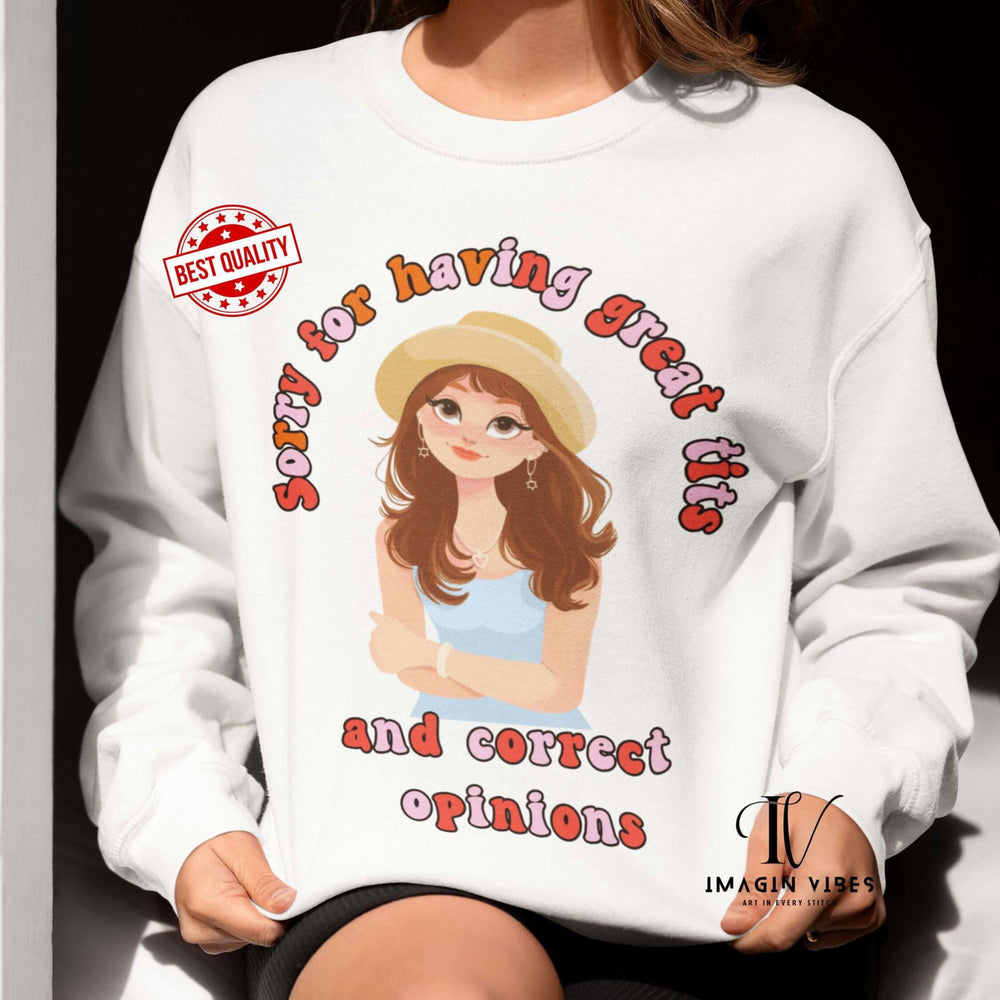 Confident & Comfy: "Sorry for having great tits and correct opinions" Sweatshirt Sweatshirt Printify