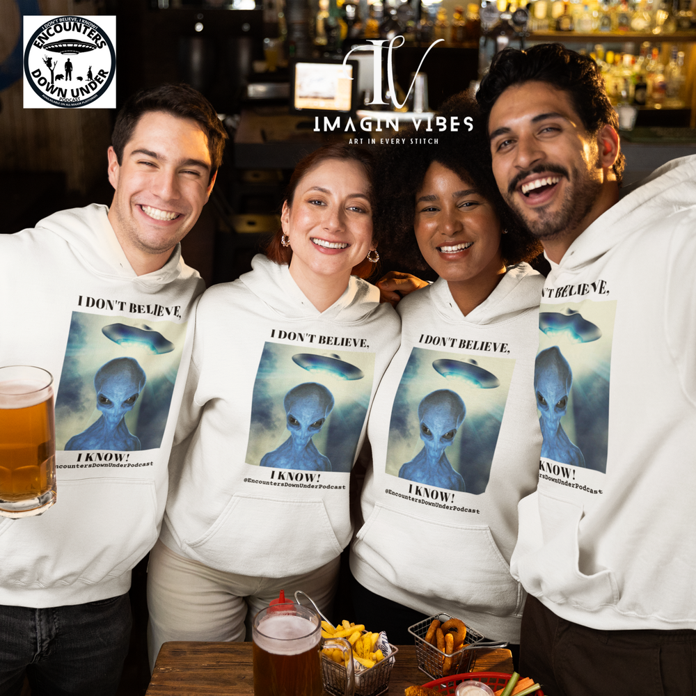 Encounters Down Under Podcast Double Side Print Hoodie, I Dont Believe, I Know Allien Podcast Hoodie Hoodie Printify