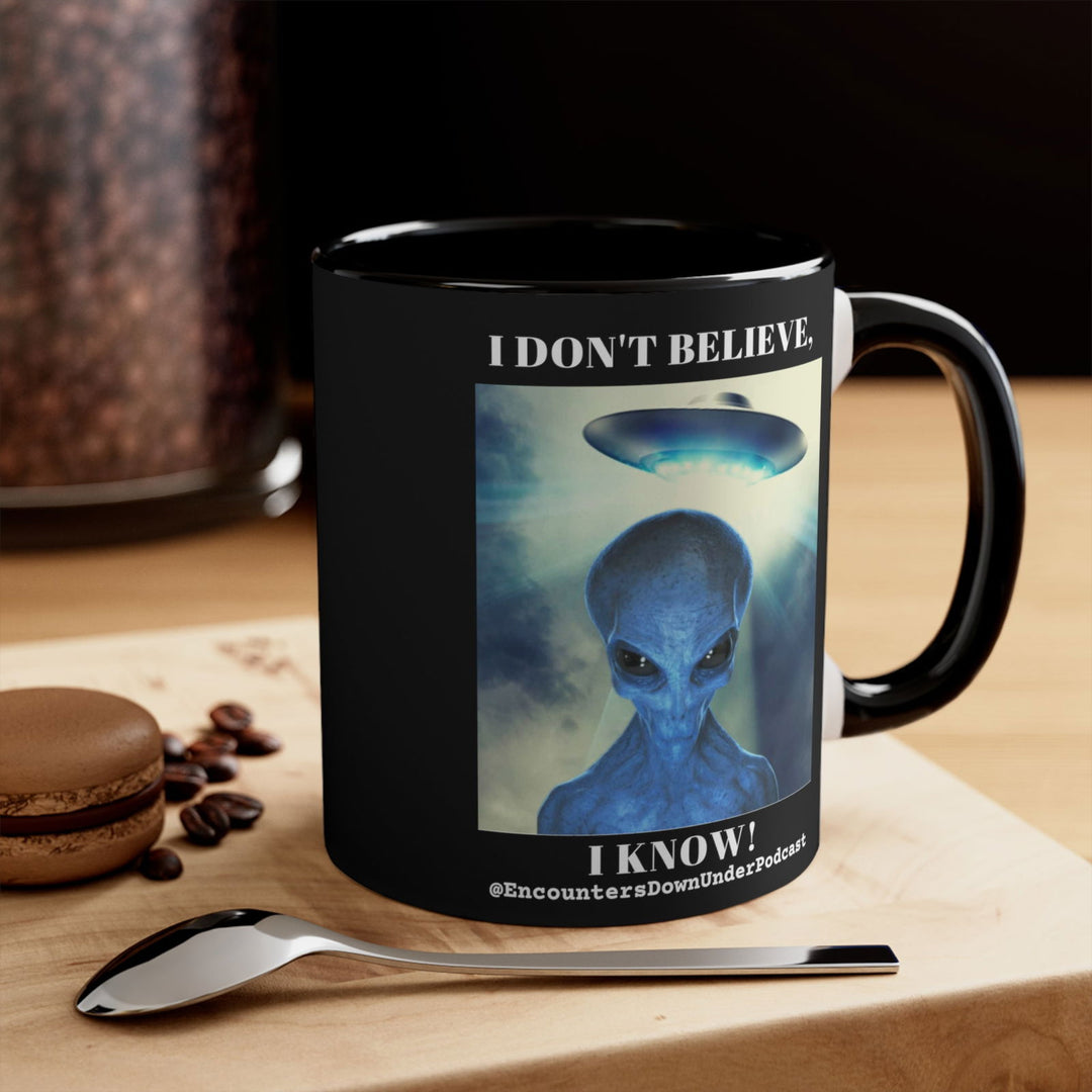 Encounters Down Under Podcast Mug 11oz - I Don't Believe, I Know Alien Mug Mug Printify 11oz Black