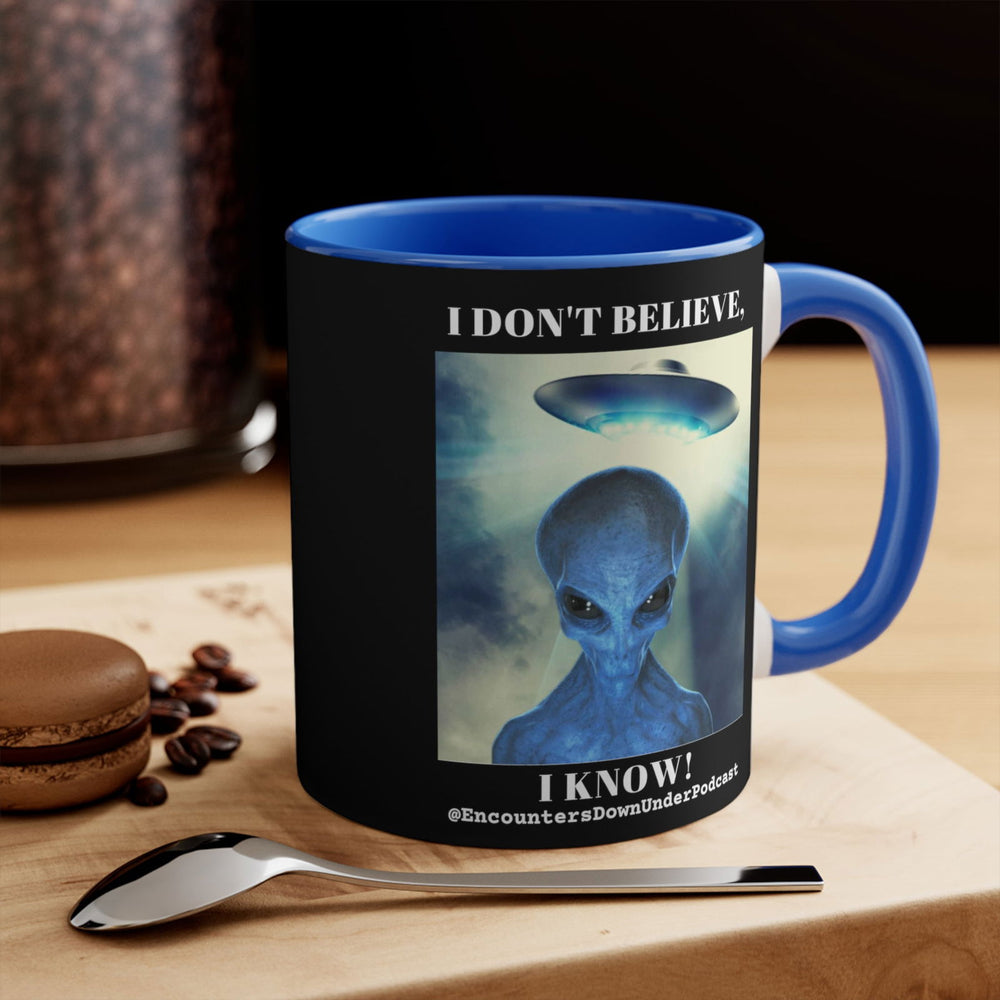 Encounters Down Under Podcast Mug 11oz - I Don't Believe, I Know Alien Mug Mug Printify 11oz Blue