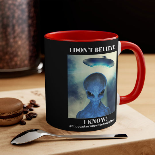 Encounters Down Under Podcast Mug 11oz - I Don't Believe, I Know Alien Mug Mug Printify 11oz Red