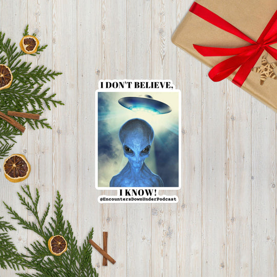 Encounters Down Under Podcast Sticker - I Don't Believe, I Know Sticker Paper products Imagin Vibes 5.5″×5.5″