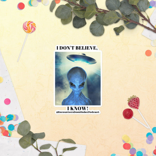 Encounters Down Under Podcast Sticker - I Don't Believe, I Know Sticker Paper products Imagin Vibes