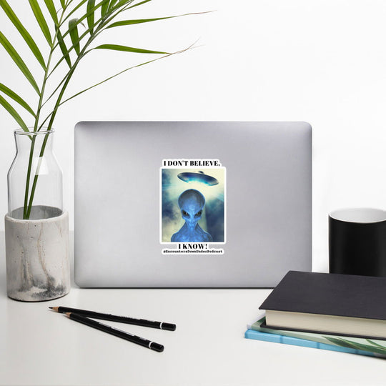 Encounters Down Under Podcast Sticker - I Don't Believe, I Know Sticker Paper products Imagin Vibes