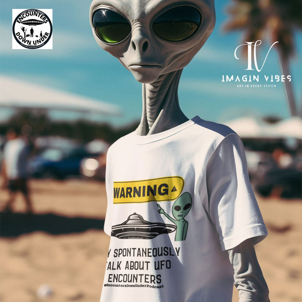 Encounters Down Under Podcast Supporting Unisex UFO T-Shirt - WARNING May Spontaneously Talk About UFO Encounters T-Shirt Printify
