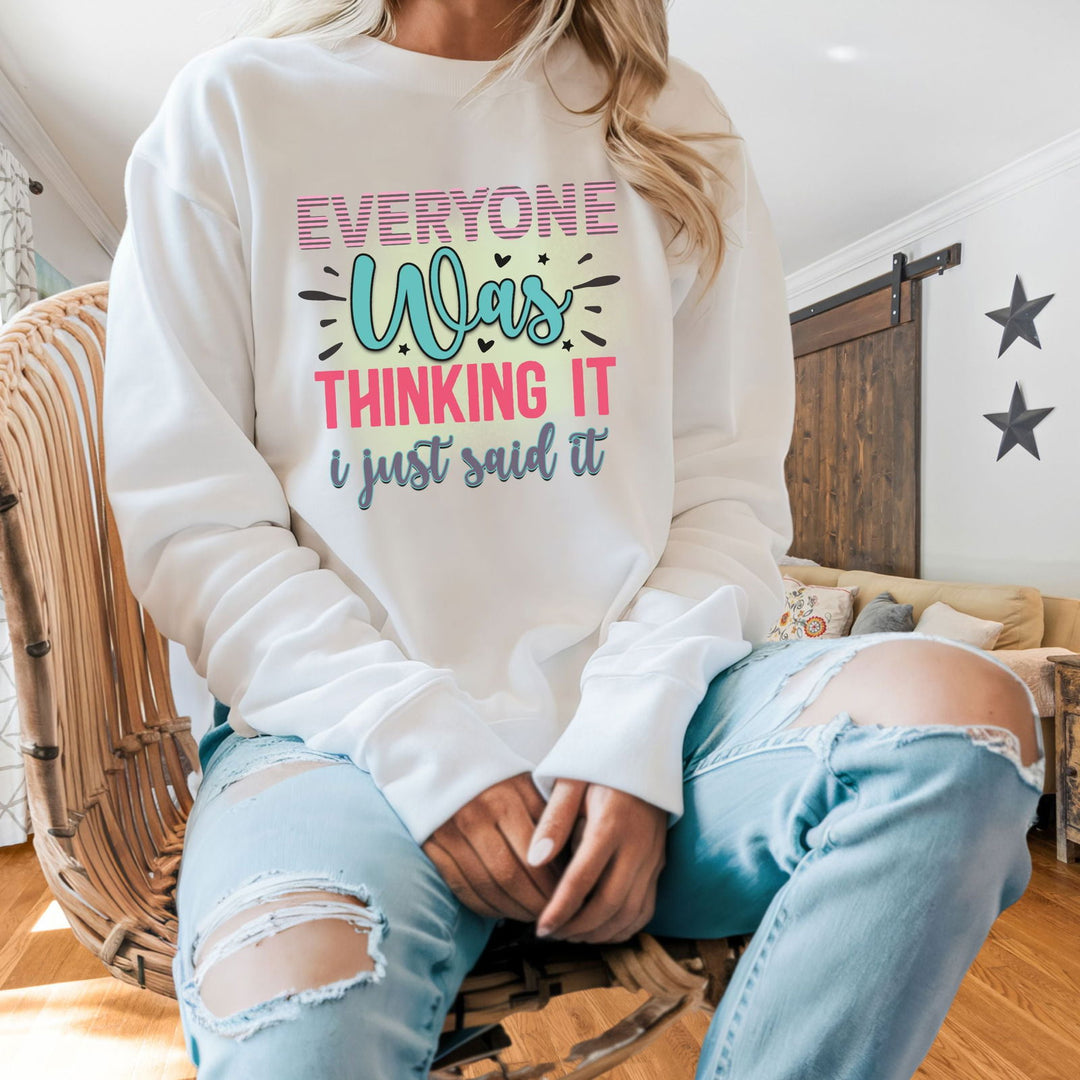 Everyone Was Thinking It: Funny Sweatshirt Sweatshirt Printify